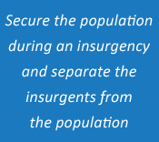 secure the population during an insurgency and separate the insurgents from the population